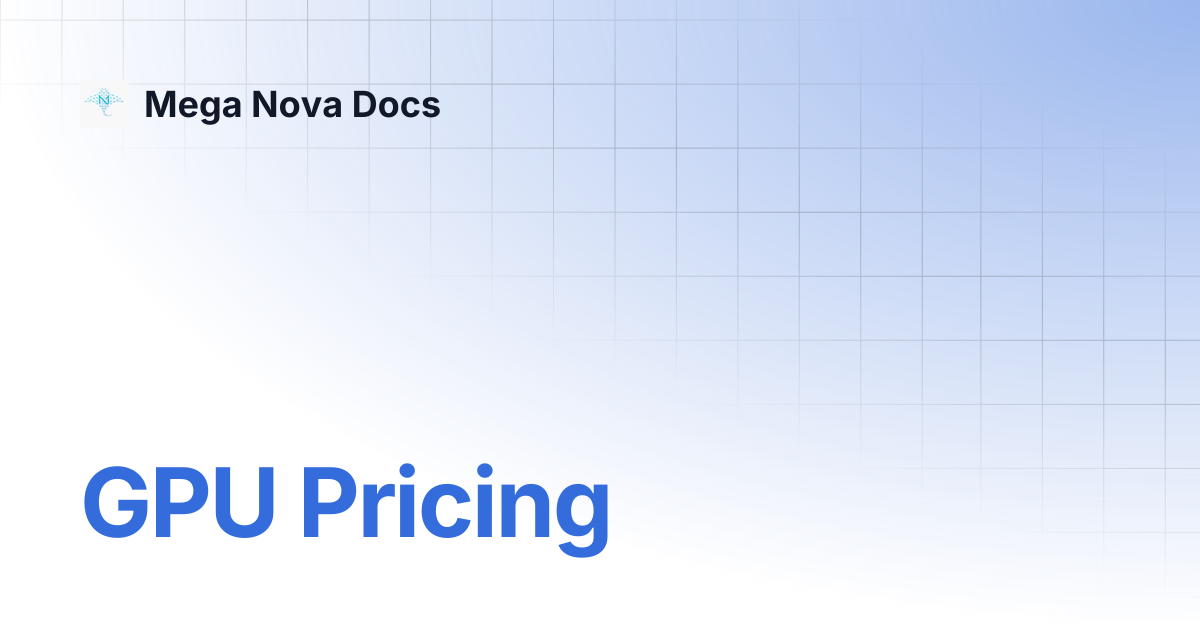 GPU Pricing | Mega Nova Docs