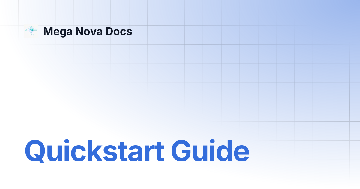 Quickstart Guide | Mega Nova Docs