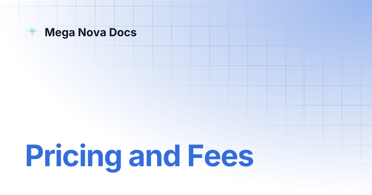 Pricing and Fees | Mega Nova Docs
