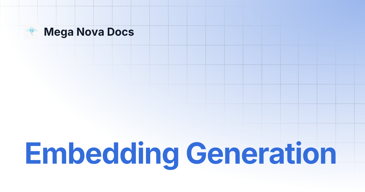 Embedding Generation | Mega Nova Docs