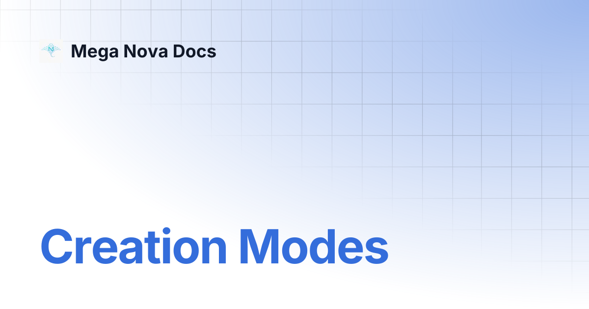 Creation Modes | Mega Nova Docs