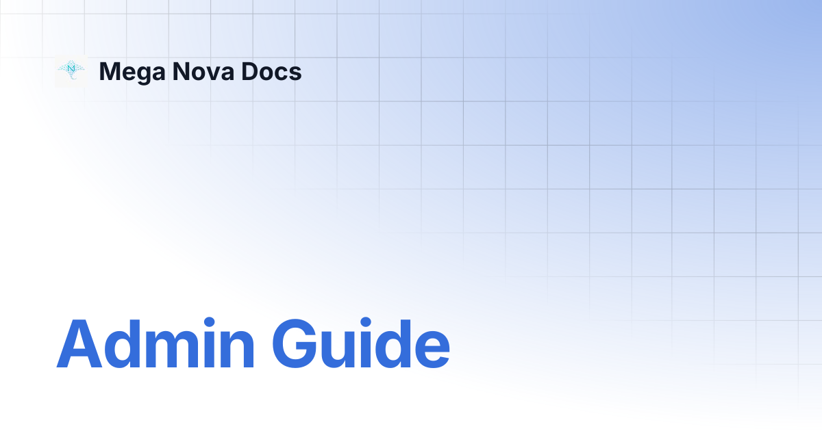 Admin Guide | Mega Nova Docs