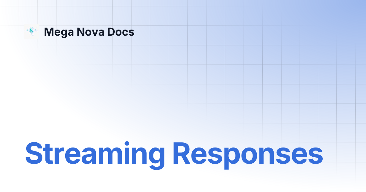 Streaming Responses | Mega Nova Docs