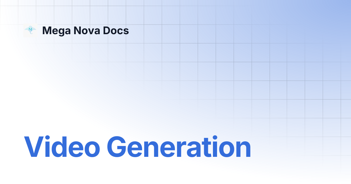 Video Generation | Mega Nova Docs