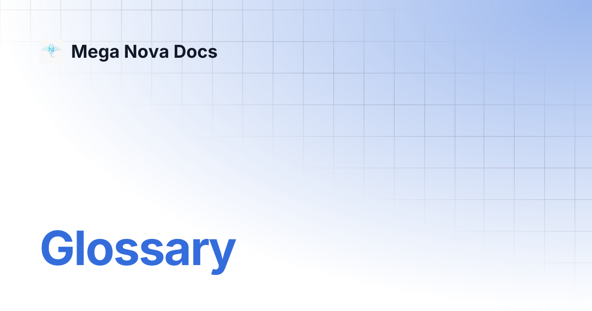 Glossary | Mega Nova Docs