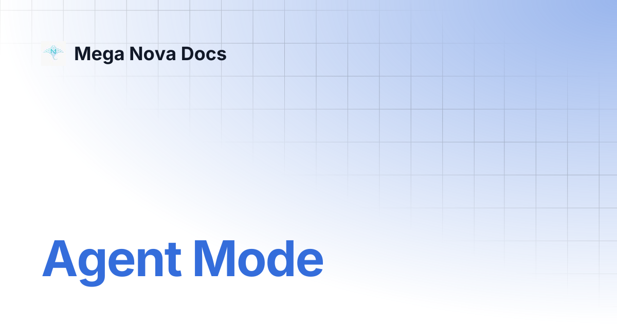 Agent Mode | Mega Nova Docs