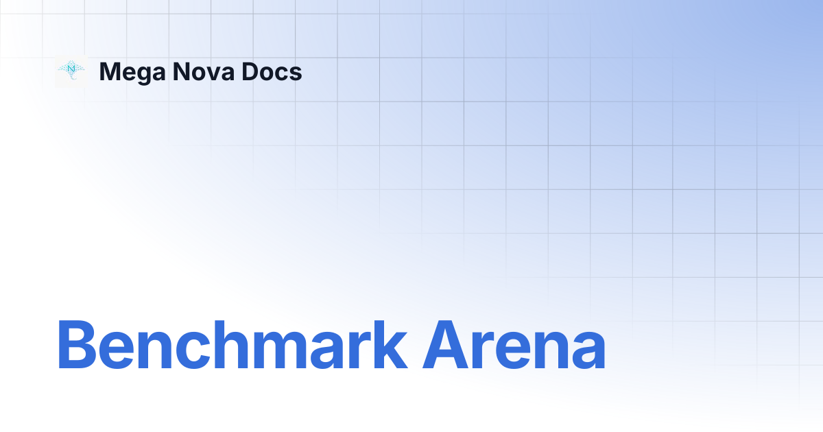 Benchmark Arena | Mega Nova Docs