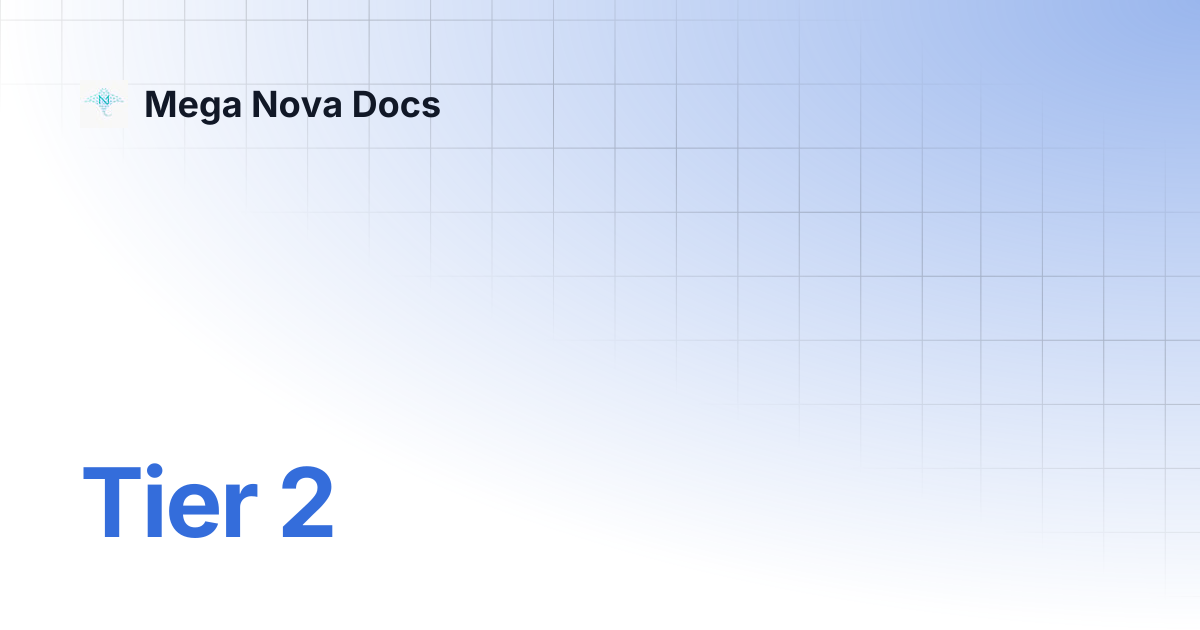Tier 2 | Mega Nova Docs