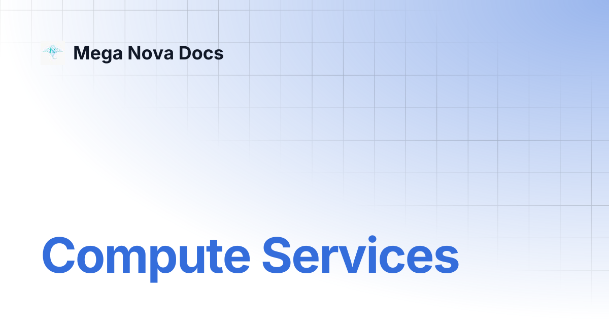 Compute Services | Mega Nova Docs
