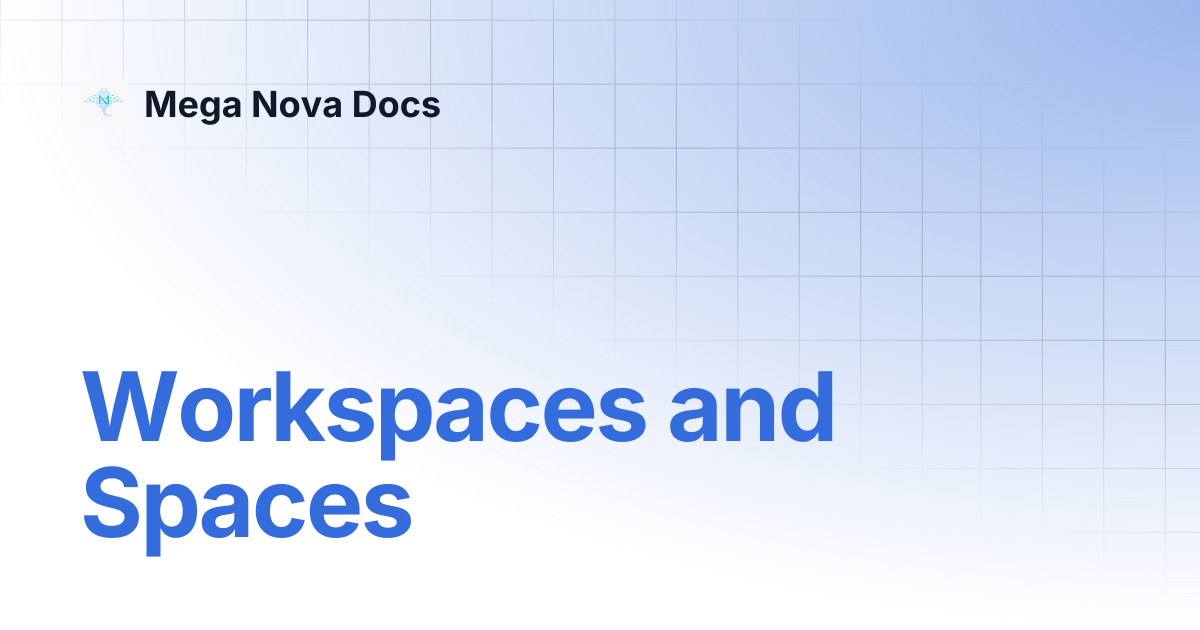 Workspaces and Spaces | Mega Nova Docs