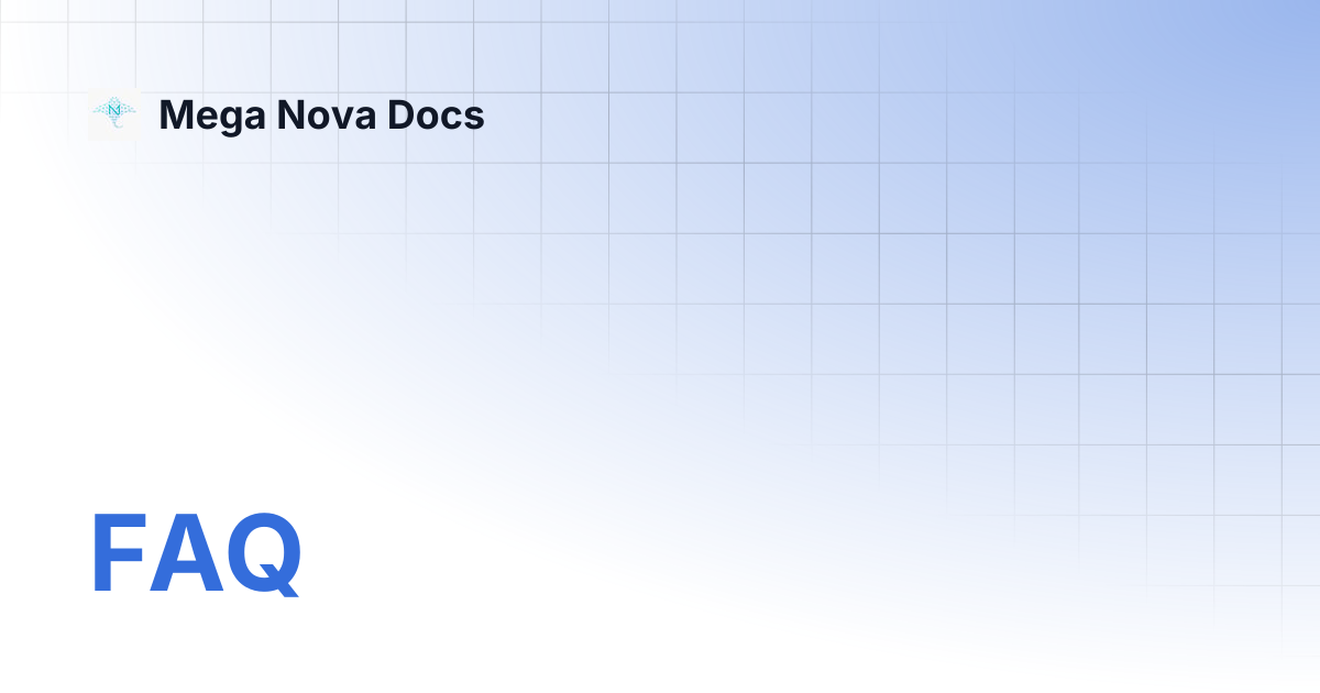 FAQ | Mega Nova Docs