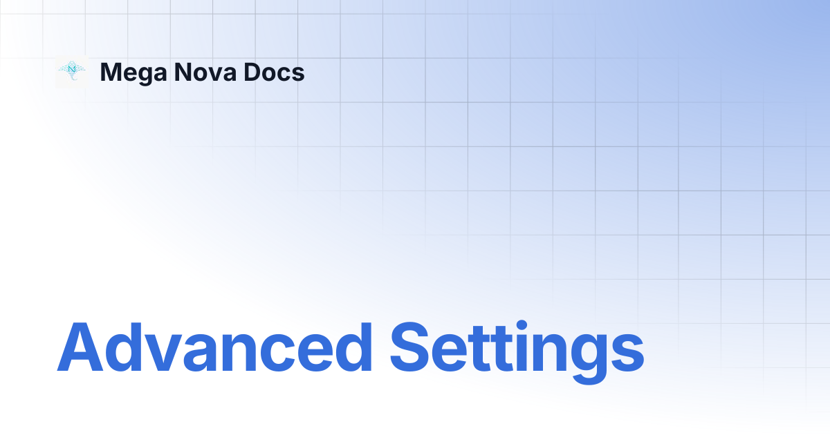 Advanced Settings | Mega Nova Docs
